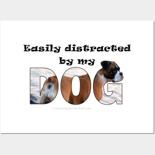 Easily distracted by my dog - Boxer dog oil painting word art Posters and Art